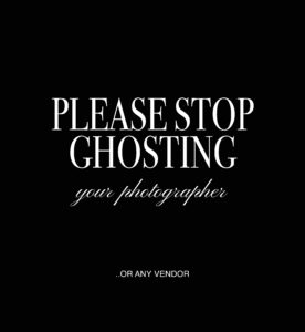 Stop Ghosting Your Photographer - Ramona Hackl Photography